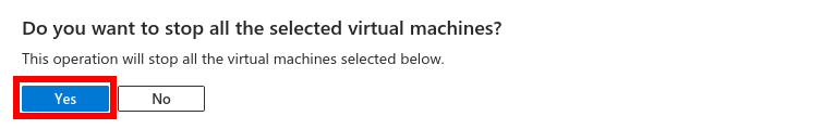 Caixa de mensagem com o título: 'Do you want to stop all the selected virtual machines', e com um texto: 'This operation will stop all the virtual machines selected below', e os botões 'Yes' (em azul) e 'No' (em branco). O botão 'Yes' está contornado com uma moldura vermelha.